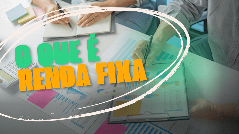 No momento, você está visualizando O Que é Renda Fixa e Por Que Ela é Essencial para Iniciantes?